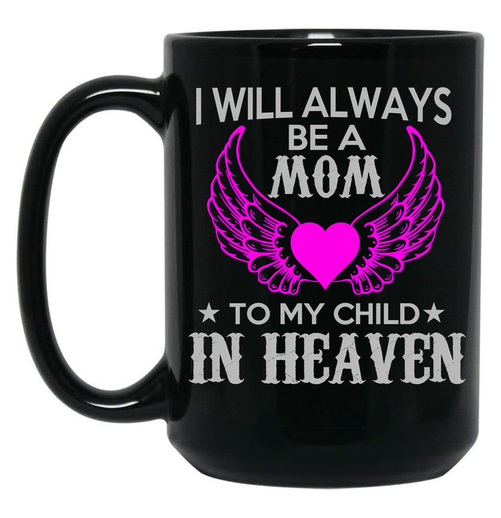 I Will Always Be A Mon To My Child In Heaven Black Coffee Mug