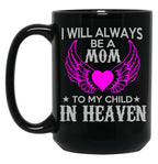 I Will Always Be A Mon To My Child In Heaven Black Coffee Mug