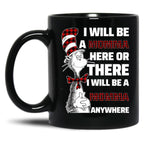 I Will Be A Momma Here Or There I Will Be A Momma Any Where Black Coffee Mug