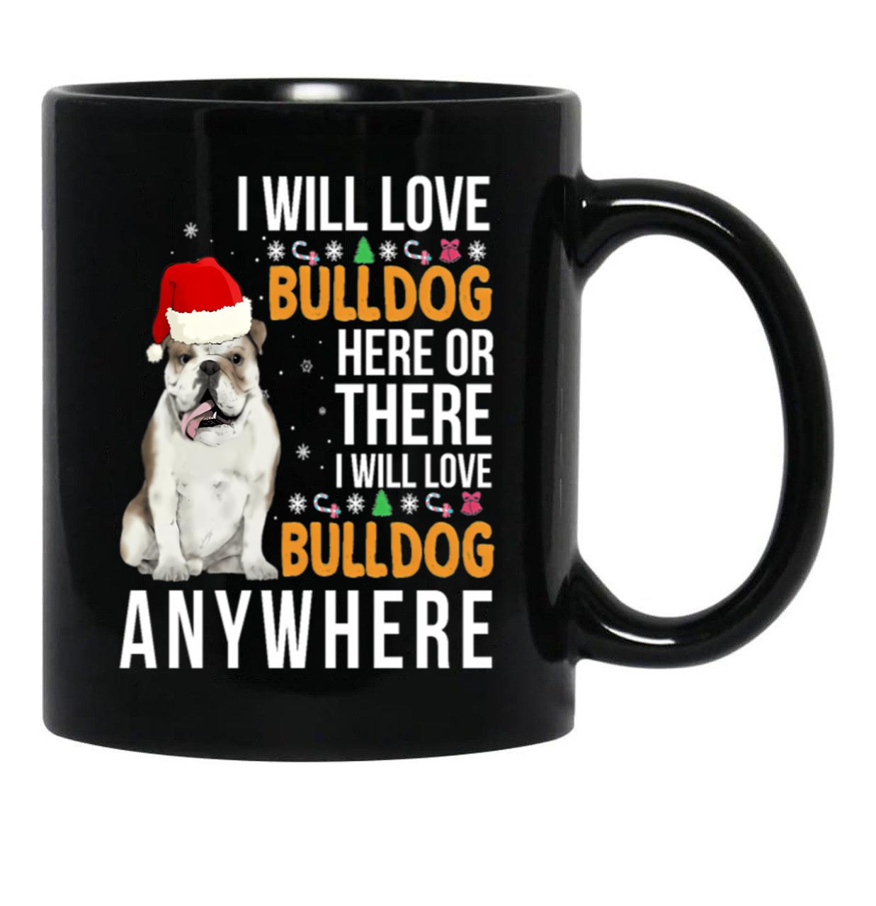 I Will Love Bulldog Everywhere Black Coffee Mug - Black