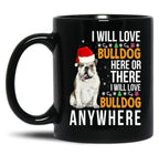 I Will Love Bulldog Everywhere Black Coffee Mug