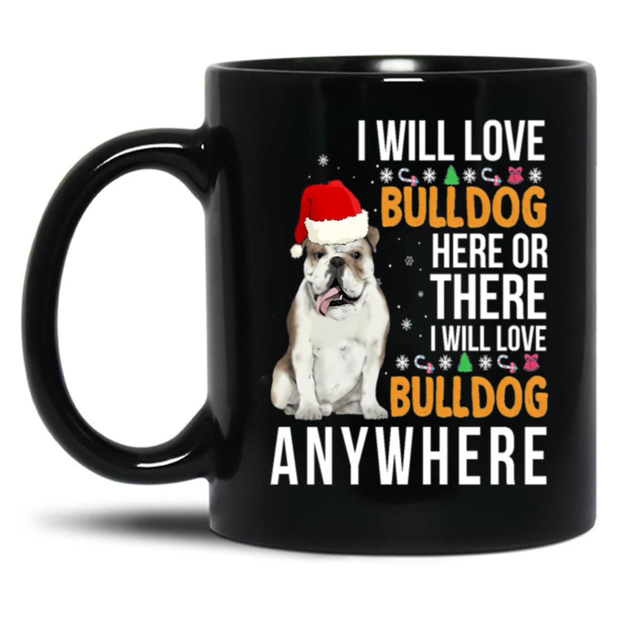 I Will Love Bulldog Everywhere Black Coffee Mug