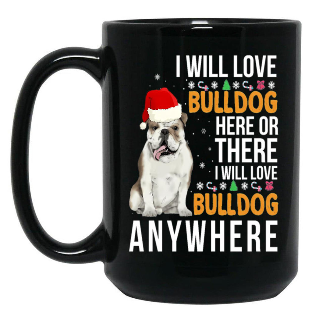 I Will Love Bulldog Everywhere Black Coffee Mug