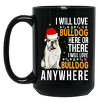 I Will Love Bulldog Everywhere Black Coffee Mug