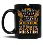 I Wish I Could Climb Up To Heaven To Give My Husband Black Coffee Mug