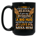 I Wish I Could Climb Up To Heaven To Give My Husband Black Coffee Mug