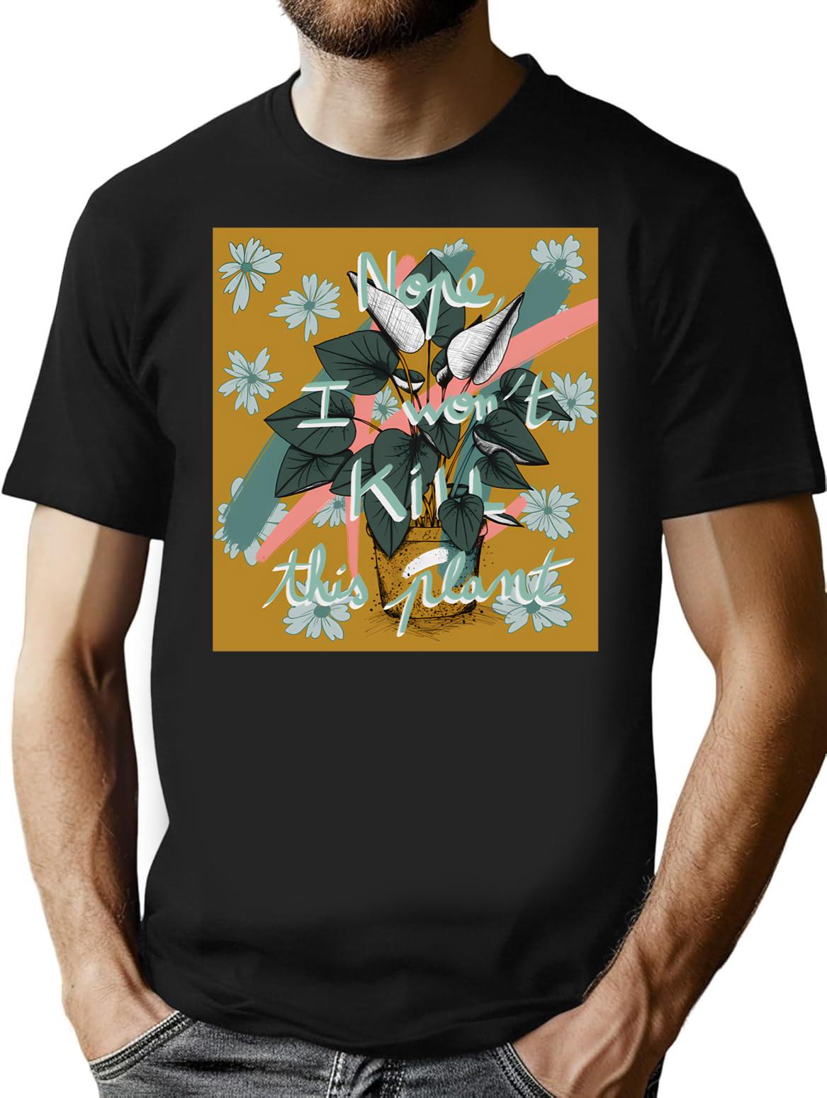 I Won'T Kill This Plant T-Shirt for Men & Women, T-Shirts Graphic Tee - Black