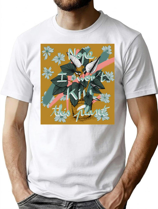 I Won'T Kill This Plant T-Shirt for Men & Women, T-Shirts Graphic Tee - White
