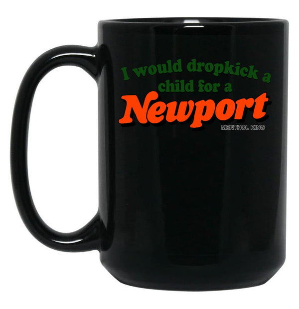 I Would Dropkick A Child for A Newport Black Coffee Mug, Gift Coffee Mug - Black