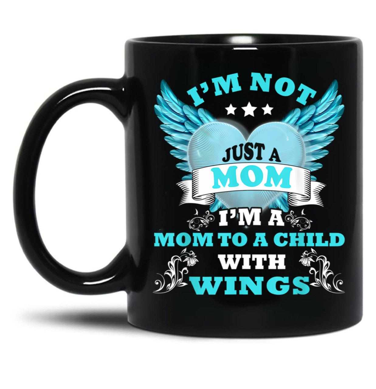 I39M Not Just A Mom I39M A Mom To A Child With Wings Mother  Black Coffee Mug