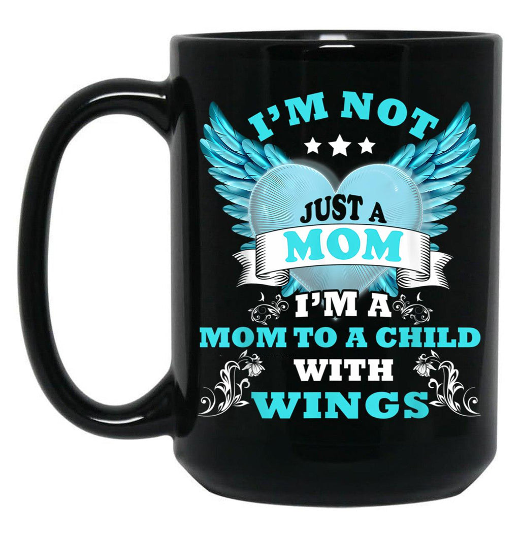 I39M Not Just A Mom I39M A Mom To A Child With Wings Mother  Black Coffee Mug