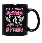 I'Ll Always Be My Daddy'S Little Girl And He Will Always Be My Hero Fathers Day Black Coffee Mug - Black