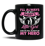 I'Ll Always Be My Daddy'S Little Girl And He Will Always Be My Hero Fathers Day Black Coffee Mug