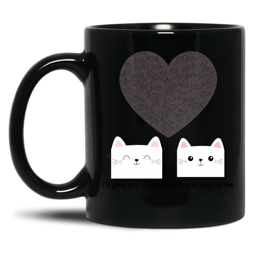 I'Ll Give You What'S Most Precious To Mecats Black Coffee Mug