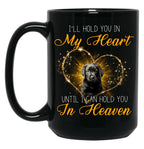 I'Ll Hold You In My Heart -Until I Can Hold You In Heaven Black Coffee Mug