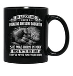 I'M A Lucky Dad I Have A Daughter She Was Born In May Father Gift Black Coffee Mug - Black