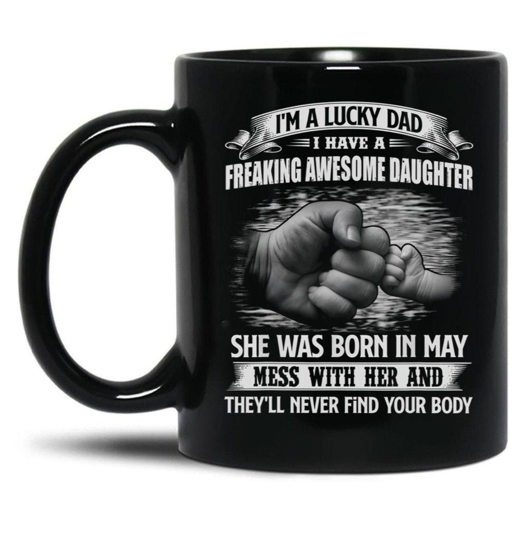 I'M A Lucky Dad I Have A Daughter She Was Born In May Father Gift Black Coffee Mug
