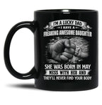 I'M A Lucky Dad I Have A Daughter She Was Born In May Father Gift Black Coffee Mug