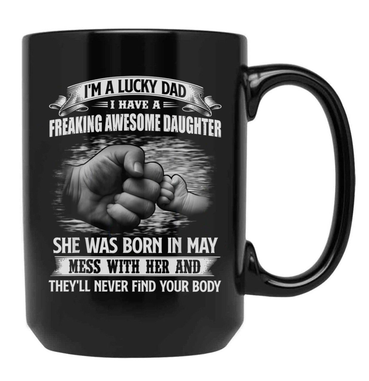 I'M A Lucky Dad I Have A Daughter She Was Born In May Father Gift Black Coffee Mug - Black