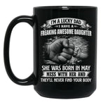 I'M A Lucky Dad I Have A Daughter She Was Born In May Father Gift Black Coffee Mug