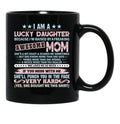 I'M A Lucky Daughter Because I'M Raised By A Freaking Awesome Mom Black Coffee Mug - Black