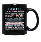 I'M A Lucky Daughter Because I'M Raised By A Freaking Awesome Mom Black Coffee Mug - Black