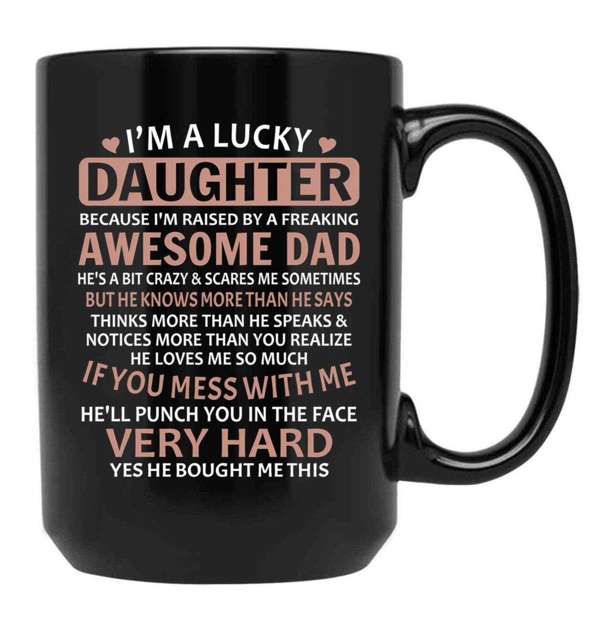 I'M A Lucky Daughter Gifts For Daughters From Dad Black Coffee Mug - Black