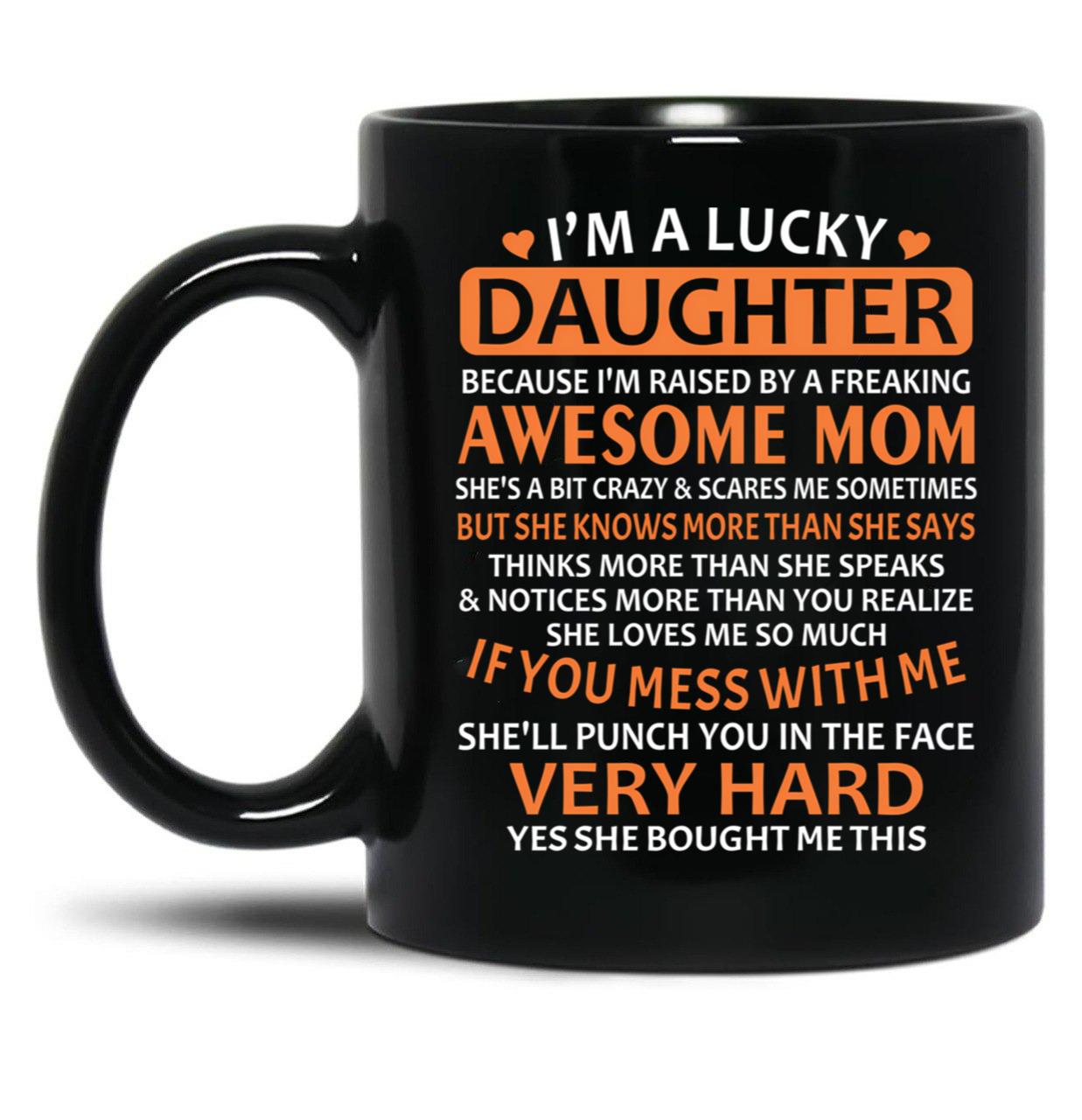 I'M A Lucky Daughter Gifts For Daughters From Mothers Black Coffee Mug