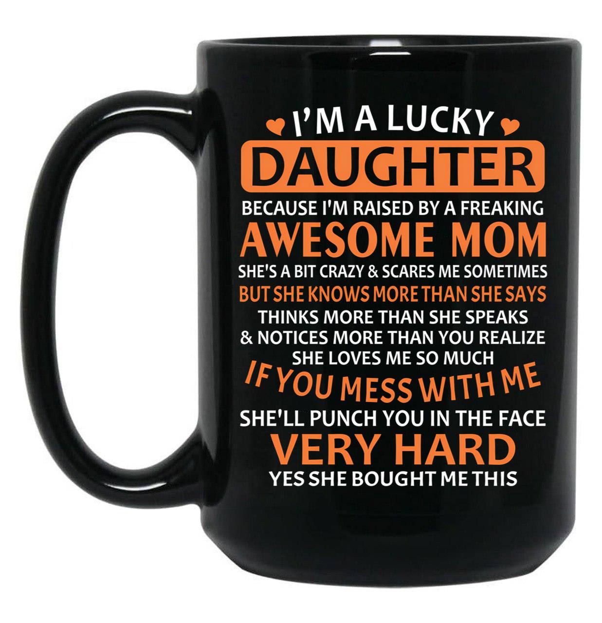 I'M A Lucky Daughter Gifts For Daughters From Mothers Black Coffee Mug
