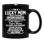 I'M A Lucky Mom I Have A Freaking Awesome Daughter She'S Stubborn Black Coffee Mug - Black