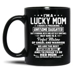 I'M A Lucky Mom I Have A Freaking Awesome Daughter She'S Stubborn Black Coffee Mug