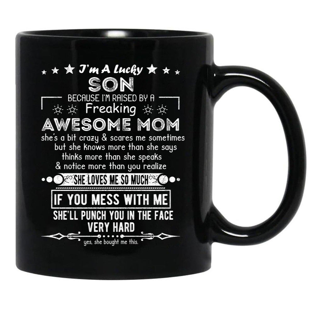 I'M A Lucky Son Because I'M Raised By A Freaking Awesome Mom (10) Black Coffee Mug - Black