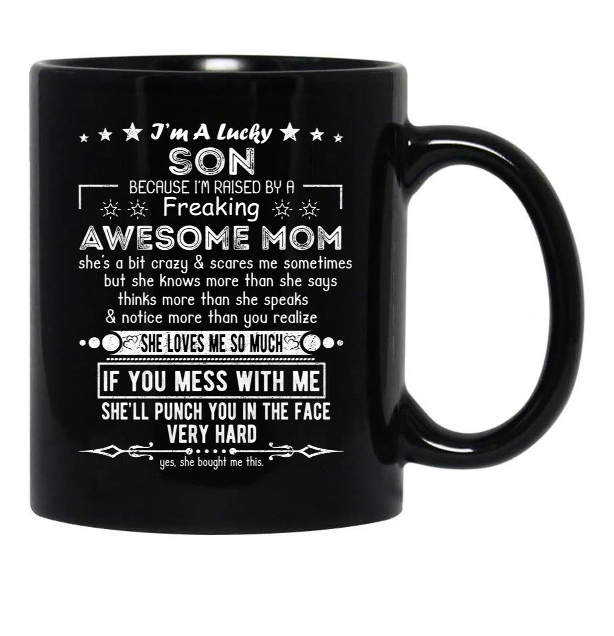 I'M A Lucky Son Because I'M Raised By A Freaking Awesome Mom (10) Black Coffee Mug - Black