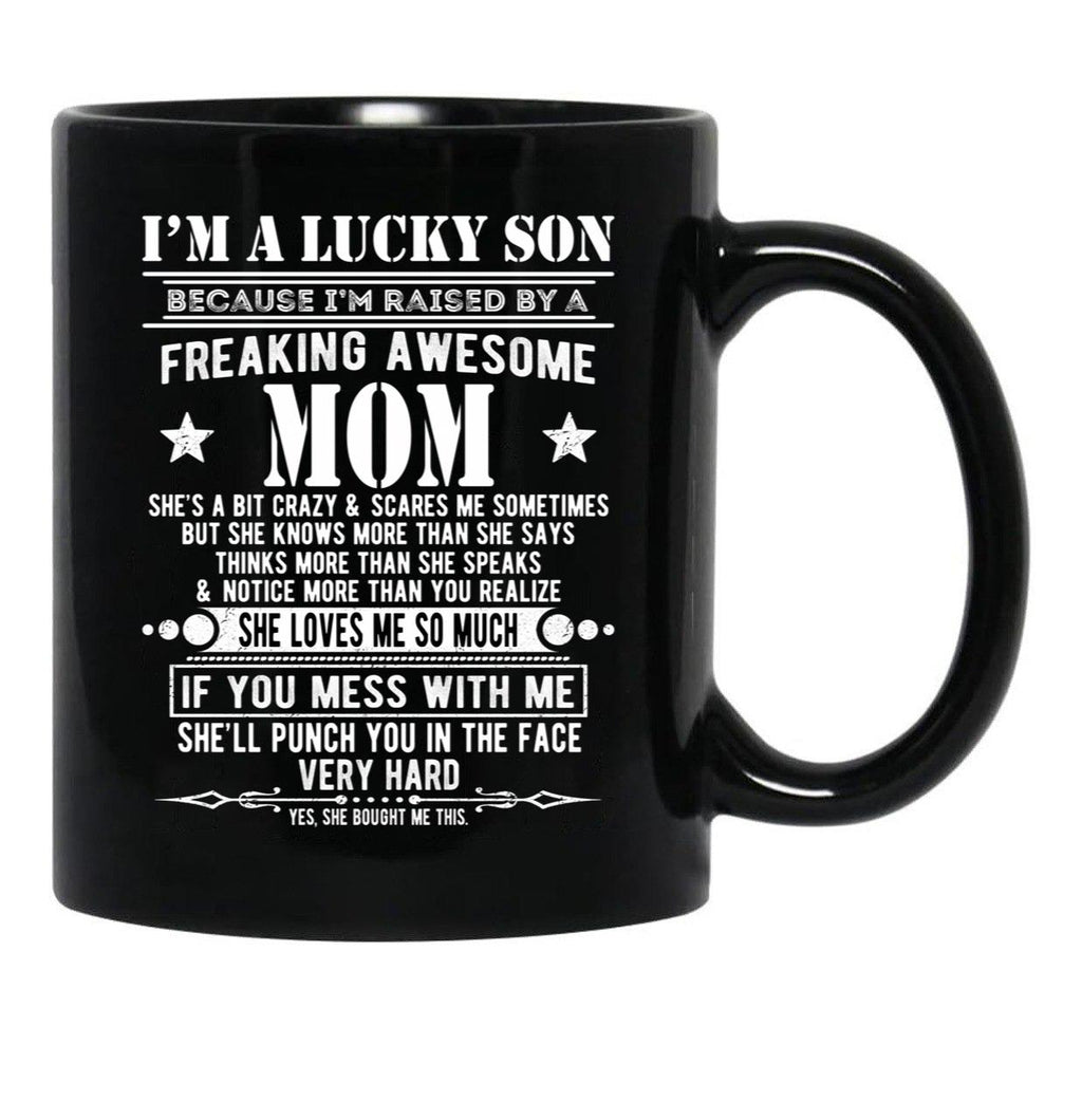 I'M A Lucky Son Because I'M Raised By A Freaking Awesome Mom (1) Black Coffee Mug - Black