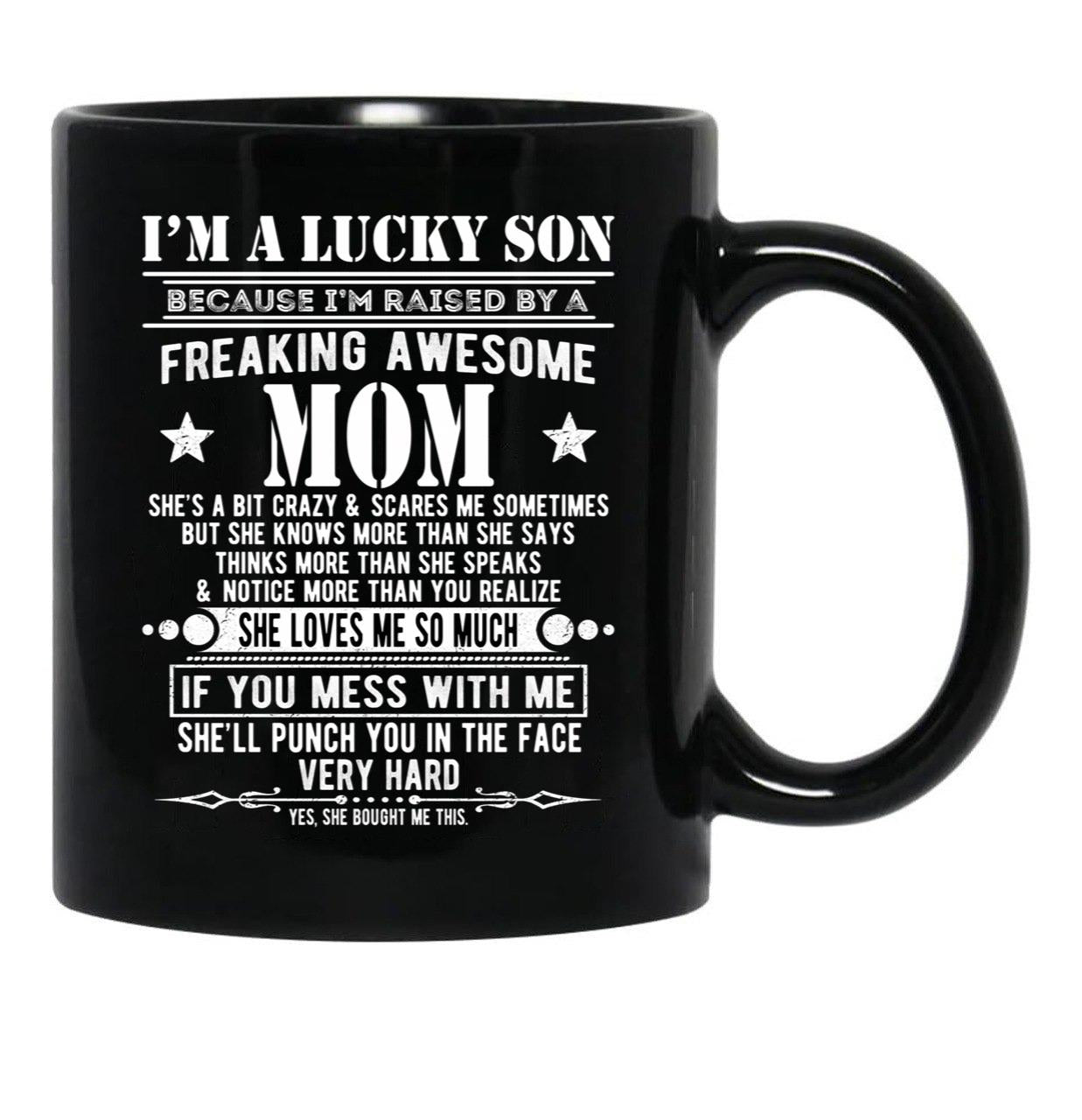 I'M A Lucky Son Because I'M Raised By A Freaking Awesome Mom (1) Black Coffee Mug - Black