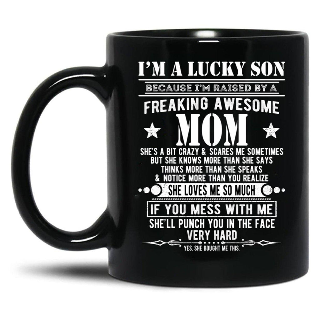 I'M A Lucky Son Because I'M Raised By A Freaking Awesome Mom (1) Black Coffee Mug