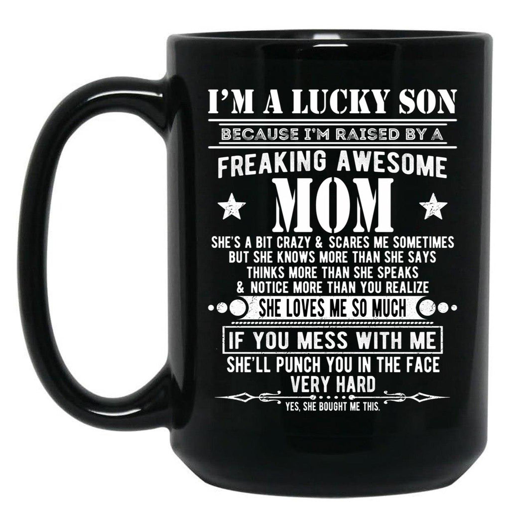 I'M A Lucky Son Because I'M Raised By A Freaking Awesome Mom (1) Black Coffee Mug