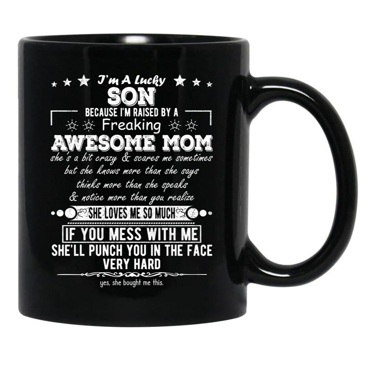 I'M A Lucky Son Because I'M Raised By A Freaking Awesome Mom (2) Black Coffee Mug - Black