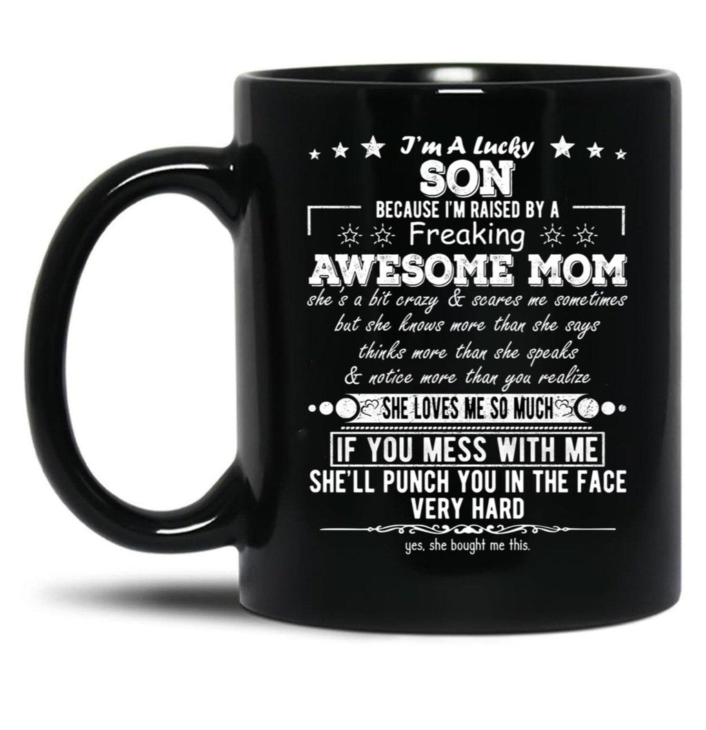 I'M A Lucky Son Because I'M Raised By A Freaking Awesome Mom (2) Black Coffee Mug