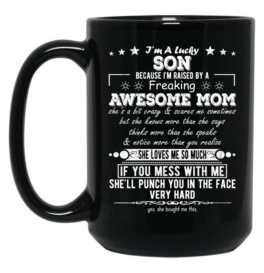 I'M A Lucky Son Because I'M Raised By A Freaking Awesome Mom (2) Black Coffee Mug
