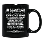I'M A Lucky Son Because I'M Raised By A Freaking Awesome Mom (4) Black Coffee Mug - Black