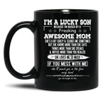 I'M A Lucky Son Because I'M Raised By A Freaking Awesome Mom (4) Black Coffee Mug
