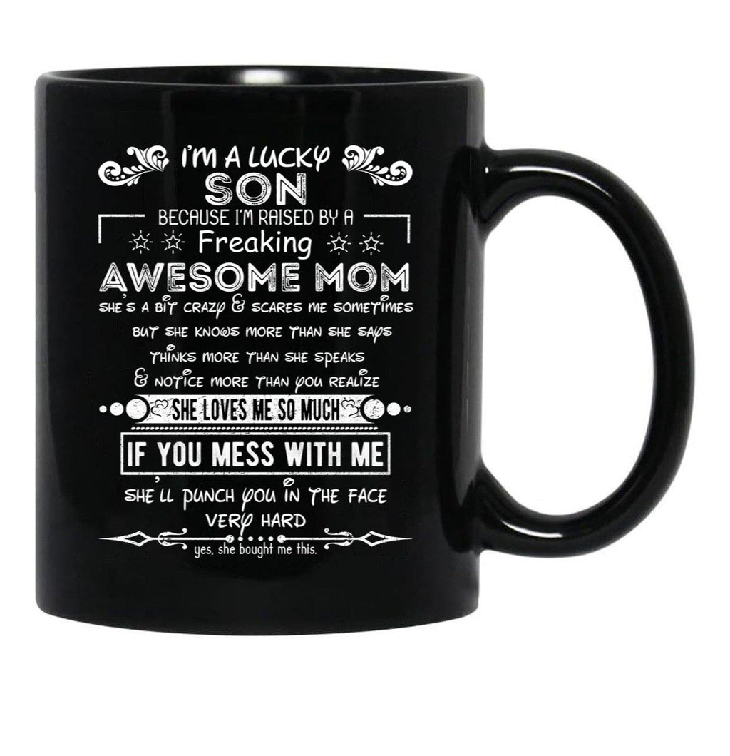 I'M A Lucky Son Because I'M Raised By A Freaking Awesome Mom (6) Black Coffee Mug - Black