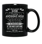 I'M A Lucky Son Because I'M Raised By A Freaking Awesome Mom (6) Black Coffee Mug - Black