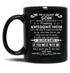 I'M A Lucky Son Because I'M Raised By A Freaking Awesome Mom (6) Black Coffee Mug