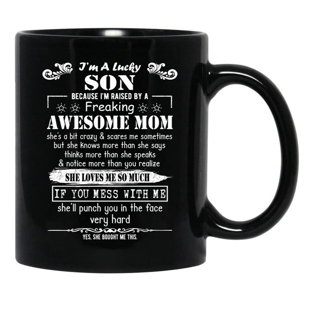 I'M A Lucky Son Because I'M Raised By A Freaking Awesome Mom (7) Black Coffee Mug - Black