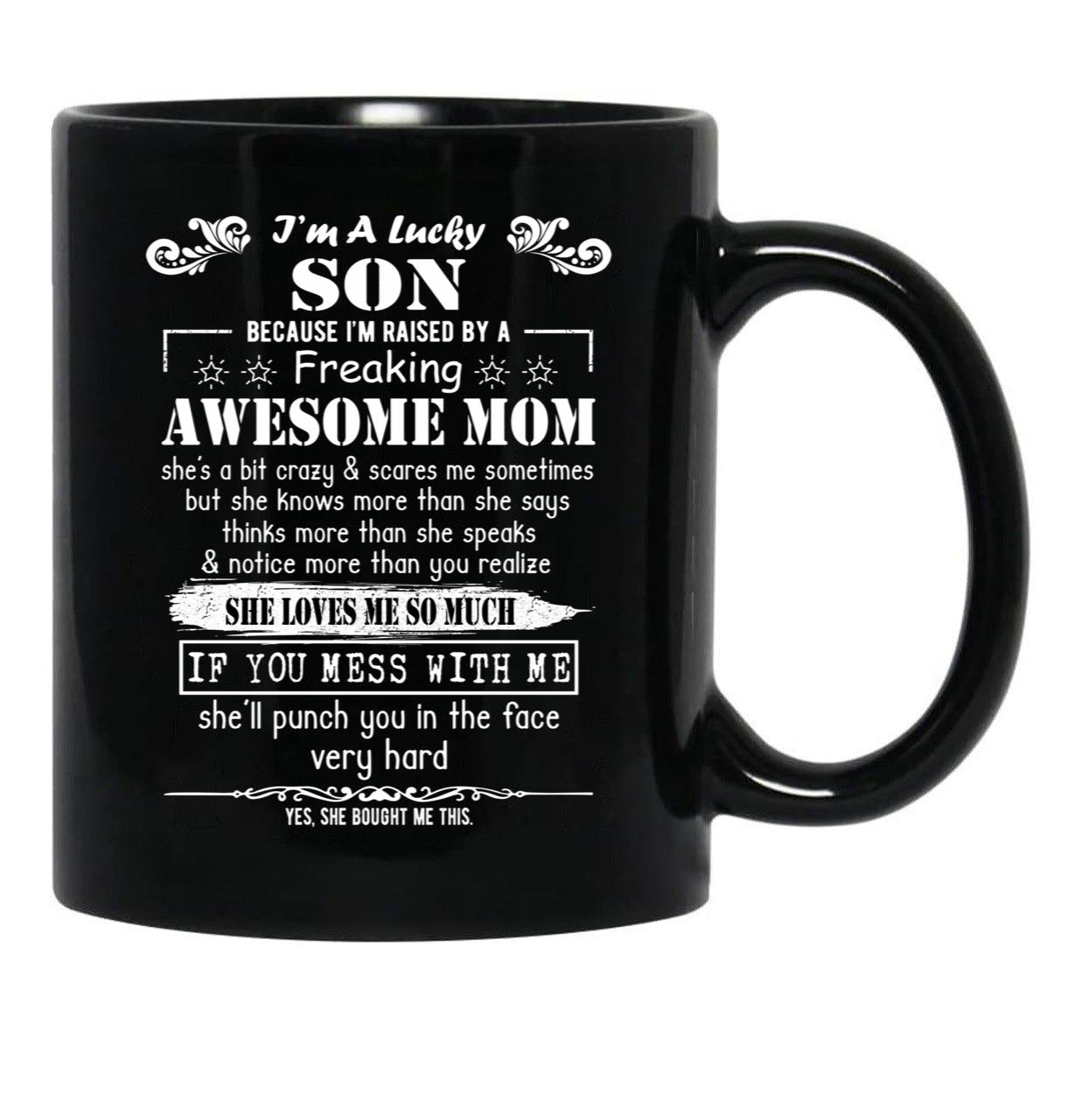 I'M A Lucky Son Because I'M Raised By A Freaking Awesome Mom (7) Black Coffee Mug - Black