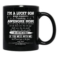 I'M A Lucky Son Because I'M Raised By A Freaking Awesome Mom (8) Black Coffee Mug - Black