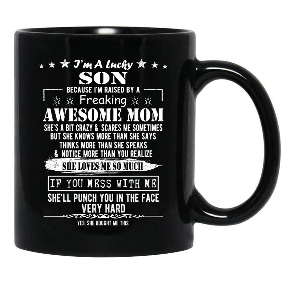 I'M A Lucky Son Because I'M Raised By A Freaking Awesome Mom (9) Black Coffee Mug - Black
