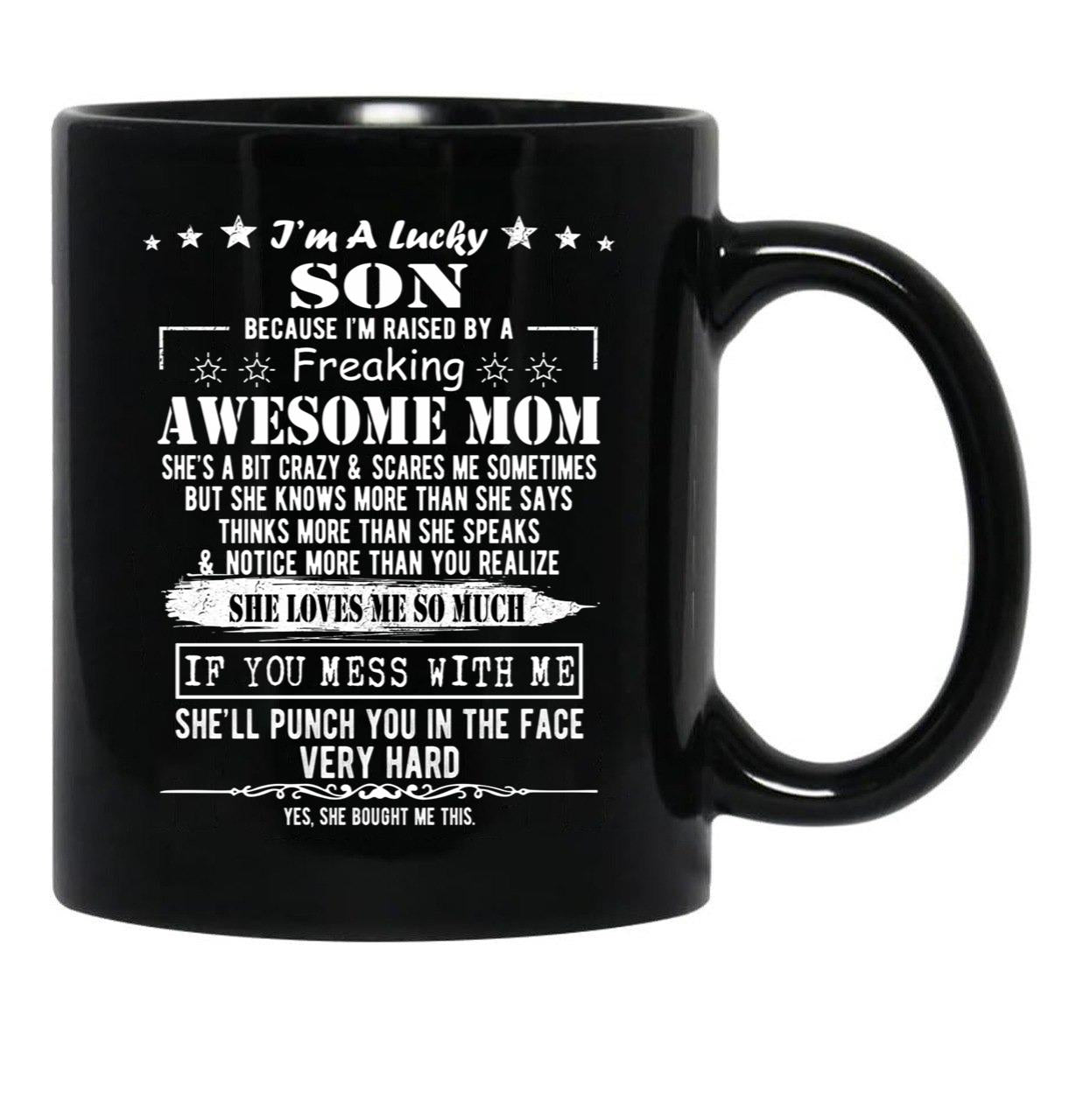 I'M A Lucky Son Because I'M Raised By A Freaking Awesome Mom (9) Black Coffee Mug - Black